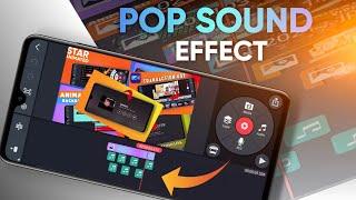 kinemaster pop sound effect video editing how to use pop sound effect  !!