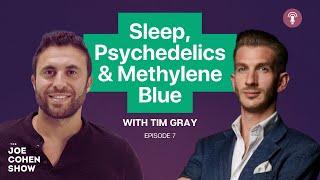 Tim Gray: Sleep, Psychedelics & Methylene Blue | Episode 07