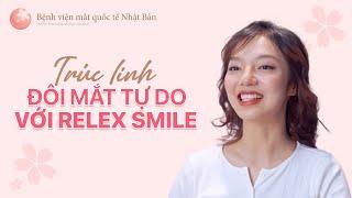 Đôi mắt tự do cùng ReLEx SMILE | Trúc Linh | Bệnh viện mắt quốc tế Nhật Bản 29s