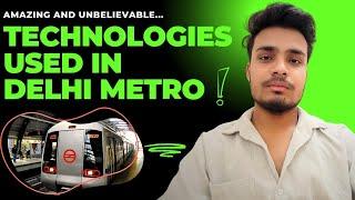 Amazing & Unbelievable TECHNOLOGIES used in DELHI METRO | Explained in Hindi