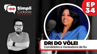 Candidata a Vereadora de Itu DRI DO VÔLEI I Simplicidade Podcast #34