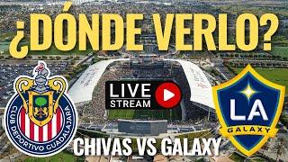  CHIVAS vs Galaxy, ¿DONDE y COMO VER en VIVO el JUEGO de HOY domingo, en LEAGUES CUP 2024? 