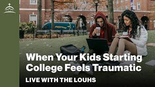 Live with the Louhs - When Your Kids Starting College Feels Traumatic (w/ Fr. Joshua Makoul)