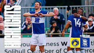 Highlights | Solihull Moors 0-3 Birmingham City | The Arthur Cup 