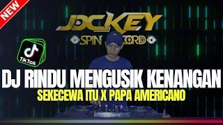 DJ RINDU MENGUSIK KENANGAN FYP X SEKECEWA ITU X PAPA AMERICANO | DUGEM FUNKOT TERBARU FULL BASS 2024