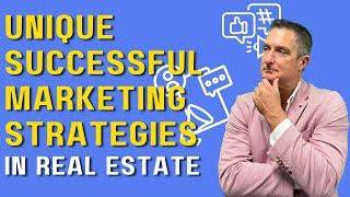 9 Unique Marketing Strategies THAT WORK For Real Estate Agents