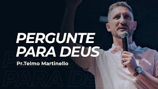 Pergunte para Deus - Telmo Martinello  | Abba Pai Church