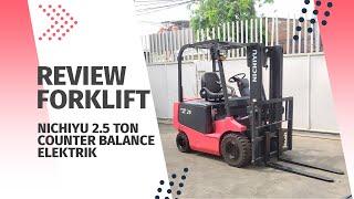 REVIEW FORKLIFT - COUNTER BALANCE ELEKTRIK NICHIYU 2.5 TON - Forklift Bekas Berkualitas