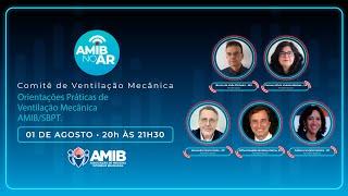 Orientações Práticas de Ventilação Mecânica AMIB-SBPT - AMIB No Ar | 01/08