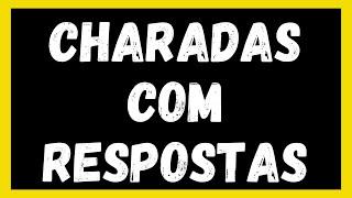 Charadas Engraçadas / Charadas com respostas