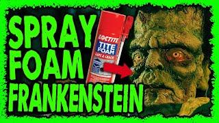 Spray Foam Frankenstein