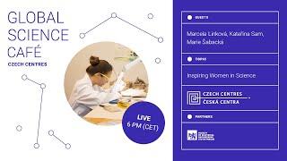 Global Science Café/Czech Centres: Inspiring Women in Science