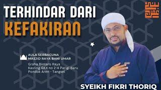 Terhindar Dari Kefakiran || Syeikh Fikri Thoriq