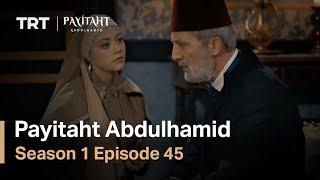 Payitaht Abdulhamid - Season 1 Episode 45 (English Subtitles)