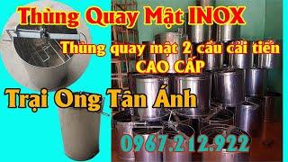 Thùng Quay Mật Ong 2 Cầu INOX Cao Cấp Phiên Bản Cải Tiến Quay Ly Tâm