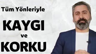 TÜM YÖNLERİYLE KAYGI KORKU VE BOZUKLUKLARI