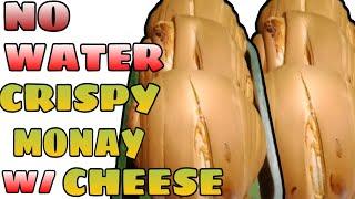 NO WATER CRISPY MONAY W/ CHEESE RECIPE