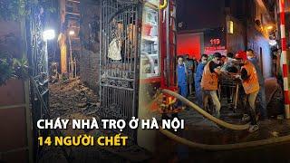 Cháy nhà trọ ở Hà Nội, 14 người chết