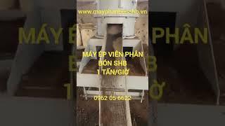 Máy Ép Viên Phân bón Hữu cơ, Máy ép viên phân bón vi sinh, Máy ép viên phân Gà, Trùn Quế SHB