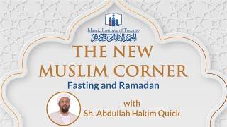 Fasting and Ramadan | Sh. Abdullah Hakim Quick | New Muslim Corner