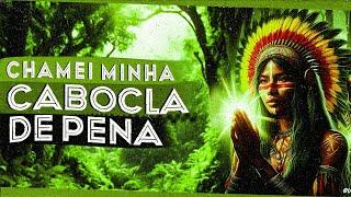 PONTO DE CABOCLA - CHAMEI MINHA CABOCLA DE PENA