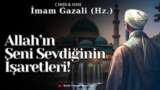 İmam Gazali (Hz.) / Allah'ın Seni Sevdiğinin İşaretleri | Sesli Terapi Tasavvuf