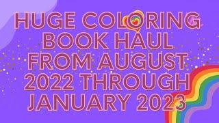 My Huge Coloring Book Haul From August 2022 through January 2023