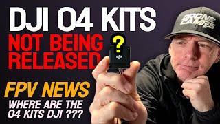 DJI 04 Kits NOT being RELEASED?