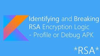 Identifying and Breaking RSA Encryption Logic using Profile or Debug APK (Android Studio) - RSA flag