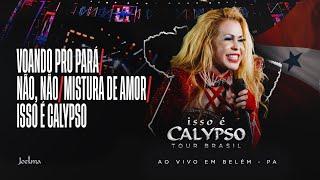 Joelma - Voando Pro Pará/ Não, Não/ Mistura de Amor/ Isso é Calypso