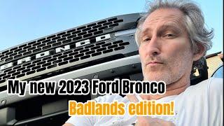 My New 2023 Ford Bronco Badlands Edition