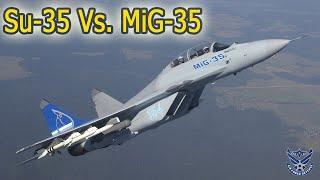 What are the differences between Sukhoi-35 and MiG-35?