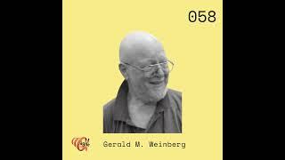 058: Gerald M. Weinberg