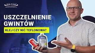 Jak uszczelnić gwint? Nić teflonowa oraz klej anaerobowy