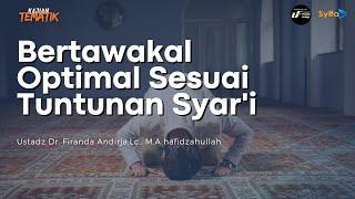 Bertawakal Dengan Sempurna Sesuai Tuntunan Syar'i - Ustadz Dr. Firanda Andirja, Lc., M.A