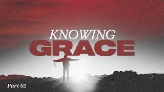 Grace for the Unholy | "Knowing Grace, Part 02" | Tullian Tchividjian