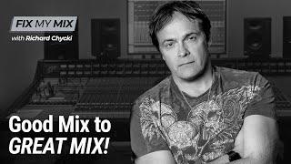 Good Mix to GREAT Mix | “Fix My Mix” with Richard Chycki