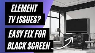 Element TV Won't Turn On? Easy Fix for a Black Screen!