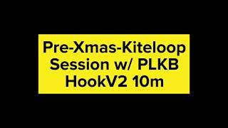 Pre-Xmas-Kiteloop Session w/ PLKB HookV2 10m