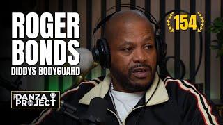 Diddy's Former Head of Security - Roger Bonds - The Danza Project Episode 154