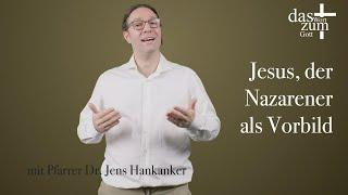 Das Wort zum Gott: Jesus der Nazarener als Vorbild - mit Pfarrer Dr. Jens Hankanker