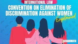 UN Convention Elimination discrimination against women CEDAW International Law Explained