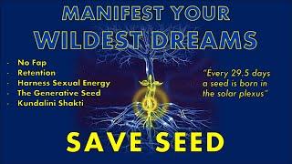 SAVE SEED - Harness Sexual Energy, Inner Alchemy & THE REGENERATIVE SEED or Procreative Seed/CELL