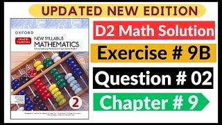 Exercise 9b Question # 02 d2 Math's New Updated Edition Oxford New Syllabus | Chapter 9  Book 2 | D2