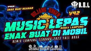 MUSIC LEPAS REMIX LAMPUNG TERBARU V42 AYING ADI FULL BASS || BUJANG ORGEN LAMPUNG 2023