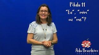 Eu, mim ou me? | Pílula Gramatical 11 | Professora Ada Brasileiro