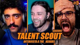 Mario Sturniolo e Dario Moccia intervistano The_Kekkus | TALENT SCOUTS2 #5