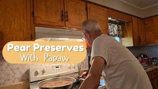 A Day With Papaw | Our Small Town Life | Pear Preserves