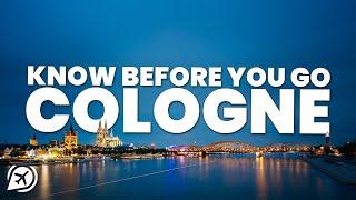 THINGS TO KNOW BEFORE YOU GO TO COLOGNE