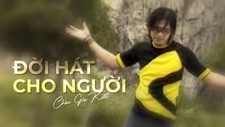 Đời Hát Cho Người - Châu Gia Kiệt [ Video Official ]